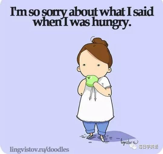 I’m so sorry about what I said when I was hungry.